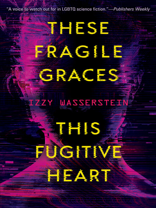 Title details for These Fragile Graces, This Fugitive Heart by Izzy Wasserstein - Wait list